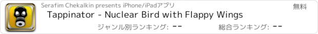 おすすめアプリ Tappinator - Nuclear Bird with Flappy Wings