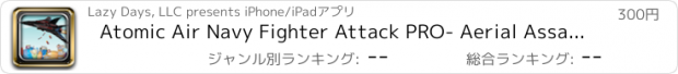 おすすめアプリ Atomic Air Navy Fighter Attack PRO- Aerial Assault Mayhem