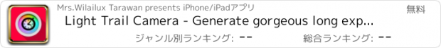おすすめアプリ Light Trail Camera - Generate gorgeous long exposure and slow shutter speed for FB and IG picture