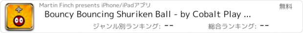 おすすめアプリ Bouncy Bouncing Shuriken Ball - by Cobalt Play Games