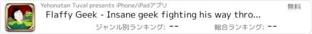 おすすめアプリ Flaffy Geek - Insane geek fighting his way through a crazy jungle full of pipes