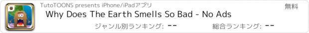 おすすめアプリ Why Does The Earth Smells So Bad - No Ads