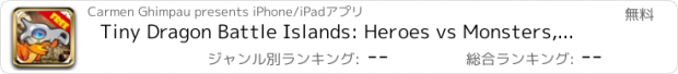 おすすめアプリ Tiny Dragon Battle Islands: Heroes vs Monsters, Evolution of a Hero in a Major Action Mayhem unleashed on the Devious & Shattered Island