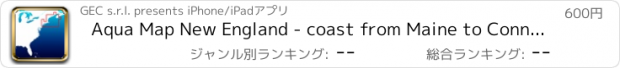 おすすめアプリ Aqua Map New England - coast from Maine to Connecticut - Marine GPS Offline Nautical Charts for Fishing, Boating and Sailing