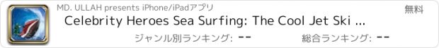 おすすめアプリ Celebrity Heroes Sea Surfing: The Cool Jet Ski Ride with Big  Blue Wave