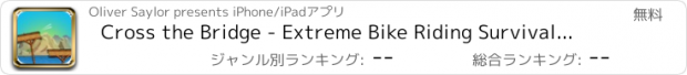 おすすめアプリ Cross the Bridge - Extreme Bike Riding Survival Arcade (Long Mountain Trail Gear)