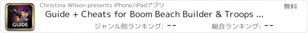 おすすめアプリ Guide + Cheats for Boom Beach Builder & Troops Tips, Codes, Walkthrough, & MORE!!