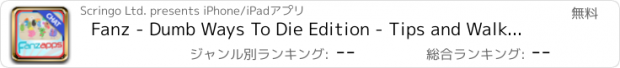 おすすめアプリ Fanz - Dumb Ways To Die Edition - Tips and Walkthrough Videos, Fun Trivia Questions, Chat with other Players, Get latest Updates and Much More