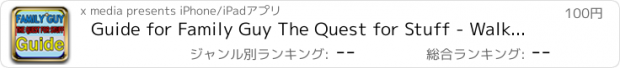 おすすめアプリ Guide for Family Guy The Quest for Stuff - Walkthrough for City Building, Districts, Actions, Wiki, Tips, Cheats, Strategy Videos and More!