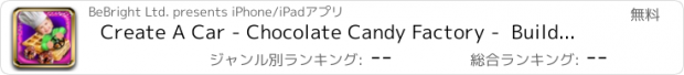 おすすめアプリ Create A Car - Chocolate Candy Factory -  Build Your Toy Vehicle From Sweets & Fruit - Kids Game