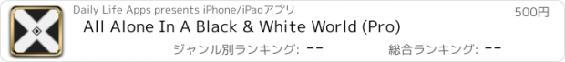 おすすめアプリ All Alone In A Black & White World (Pro)