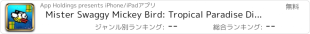 おすすめアプリ Mister Swaggy Mickey Bird: Tropical Paradise Dive Free