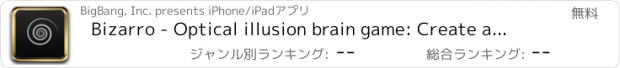 おすすめアプリ Bizarro - Optical illusion brain game: Create and share amazing animated photo illusions that boggle the mind and confuse the eyes using live image filters and effects on the iPhone or iPad.