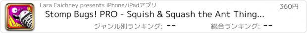 おすすめアプリ Stomp Bugs! PRO - Squish & Squash the Ant Things With Your Feet Smasher, Don't Step on the White Nails Block