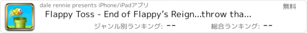 おすすめアプリ Flappy Toss - End of Flappy’s Reign...throw that bird away!