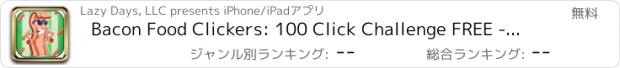 おすすめアプリ Bacon Food Clickers: 100 Click Challenge FREE - Catch that Hot Pig Smell!