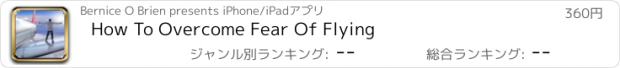 おすすめアプリ How To Overcome Fear Of Flying