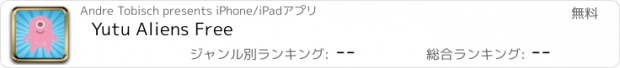 おすすめアプリ Yutu Aliens Free