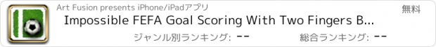 おすすめアプリ Impossible FEFA Goal Scoring With Two Fingers But One Brain. Amazing Football World Goal Scoring Challenge.