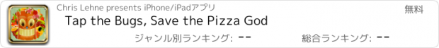 おすすめアプリ Tap the Bugs, Save the Pizza God