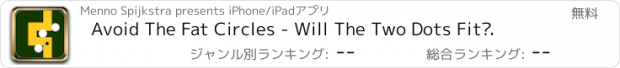 おすすめアプリ Avoid The Fat Circles - Will The Two Dots Fit?.