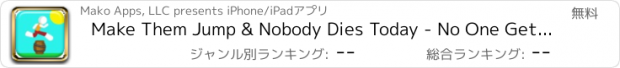 おすすめアプリ Make Them Jump & Nobody Dies Today - No One Gets Hurt