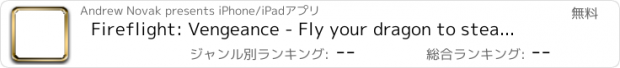 おすすめアプリ Fireflight: Vengeance - Fly your dragon to steal back your treasure!