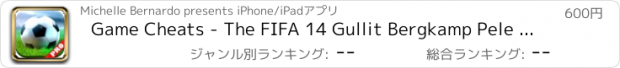 おすすめアプリ Game Cheats - The FIFA 14 Gullit Bergkamp Pele Bombonera Edition
