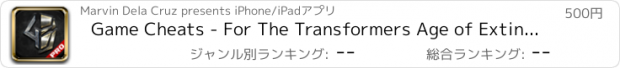 おすすめアプリ Game Cheats - For The Transformers Age of Extinction Megatron Brain Ratchet Edition