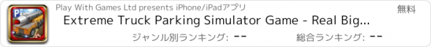 おすすめアプリ Extreme Truck Parking Simulator Game - Real Big Monster Car Driving Test Sim Racing Games