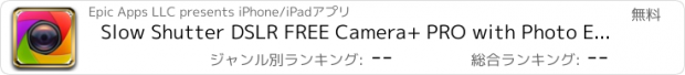 おすすめアプリ Slow Shutter DSLR FREE Camera+ PRO with Photo Editor - Create Beautiful Timelapse Long Exposure Photography and post to Facebook Instagram and Twitter