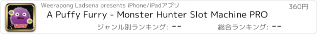 おすすめアプリ A Puffy Furry - Monster Hunter Slot Machine PRO