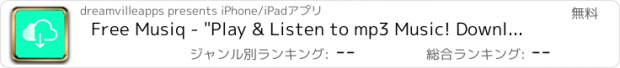 おすすめアプリ Free Musiq - "Play & Listen to mp3 Music! Downloading Soundcloud songs - Downloader & Tune Player!