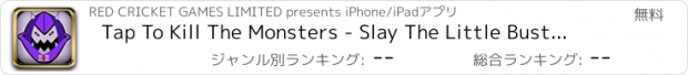 おすすめアプリ Tap To Kill The Monsters - Slay The Little Busters And For A Hunter Mania FREE