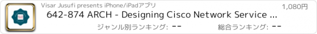 おすすめアプリ 642-874 ARCH - Designing Cisco Network Service Architectures (ARCH) - Exam Prep