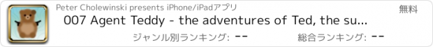 おすすめアプリ 007 Agent Teddy - the adventures of Ted, the super cool bear on a mission to find home