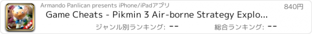 おすすめアプリ Game Cheats - Pikmin 3 Air-borne Strategy Explorers Edition