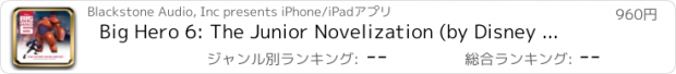 おすすめアプリ Big Hero 6: The Junior Novelization (by Disney Press) (UNABRIDGED AUDIOBOOK)
