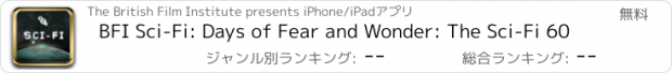 おすすめアプリ BFI Sci-Fi: Days of Fear and Wonder: The Sci-Fi 60