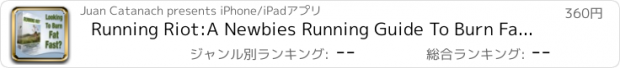 おすすめアプリ Running Riot:A Newbies Running Guide To Burn Fat Fast