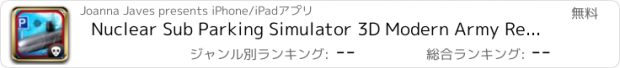 おすすめアプリ Nuclear Sub Parking Simulator 3D Modern Army Real Combat Boat Driving Game