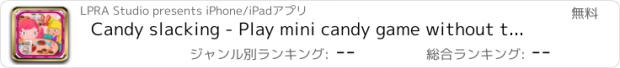 おすすめアプリ Candy slacking - Play mini candy game without to be caught.