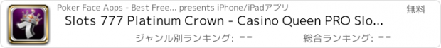 おすすめアプリ Slots 777 Platinum Crown - Casino Queen PRO Slot-Machines