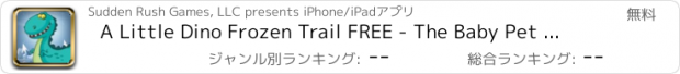 おすすめアプリ A Little Dino Frozen Trail FREE - The Baby Pet Dinosaur Game for Kids