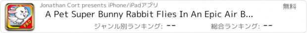 おすすめアプリ A Pet Super Bunny Rabbit Flies In An Epic Air Battle - Pro