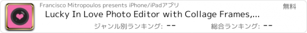 おすすめアプリ Lucky In Love Photo Editor with Collage Frames, Stickers, and Borders