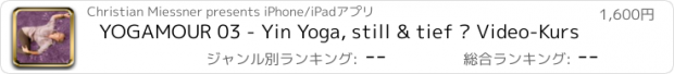 おすすめアプリ YOGAMOUR 03 - Yin Yoga, still & tief • Video-Kurs