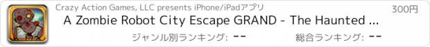 おすすめアプリ A Zombie Robot City Escape GRAND - The Haunted Apocalypse Battle Game