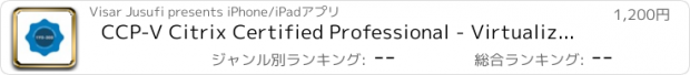 おすすめアプリ CCP-V Citrix Certified Professional - Virtualization 1Y0-300 Deploy - Exam Prep