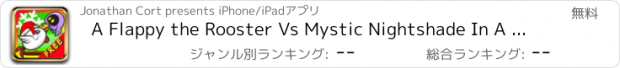 おすすめアプリ A Flappy the Rooster Vs Mystic Nightshade In A Death Battle! - Free